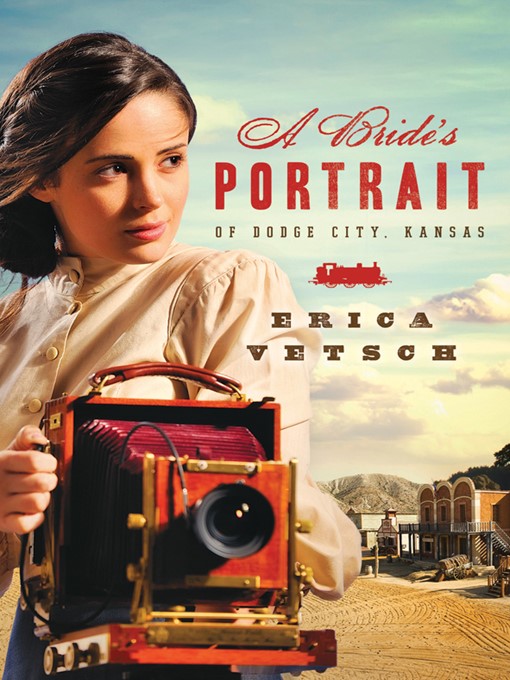 Title details for A Bride's Portrait of Dodge City, Kansas by Erica Vetsch - Wait list